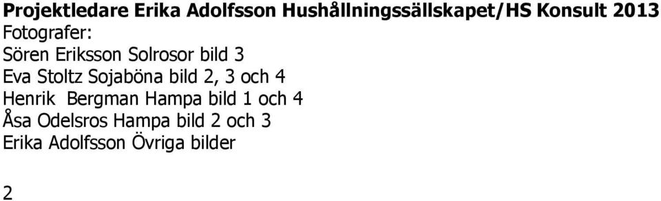 Stoltz Sojaböna bild 2, 3 och 4 Henrik Bergman Hampa bild 1
