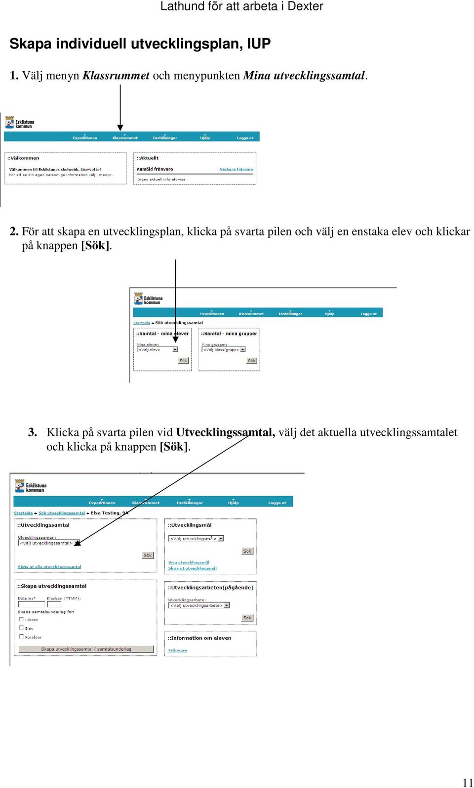 För att skapa en utvecklingsplan, klicka på svarta pilen och välj en enstaka elev