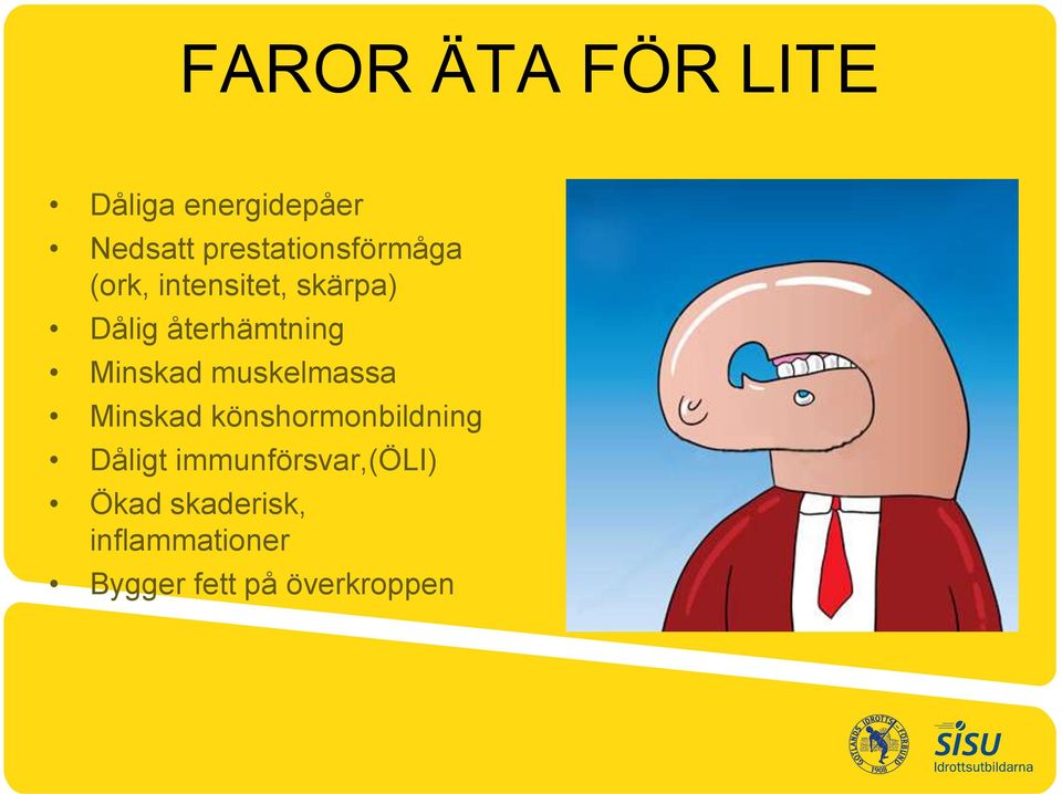 återhämtning Minskad muskelmassa Minskad könshormonbildning