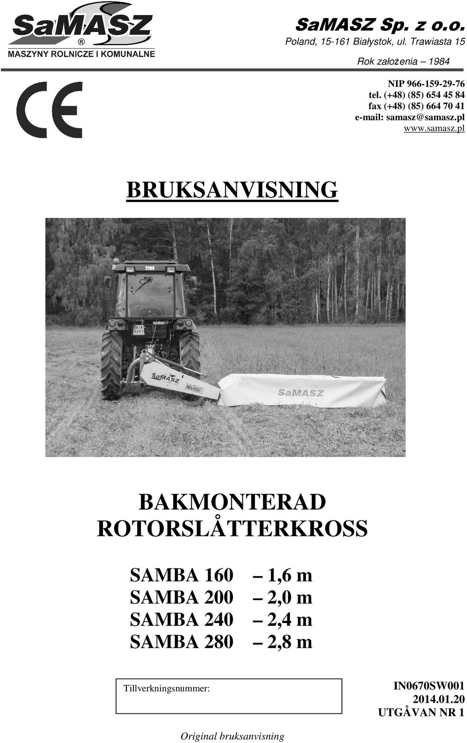 (+48) (85) 654 45 84 fax (+48) (85) 664 70 41 e-mail: samasz@