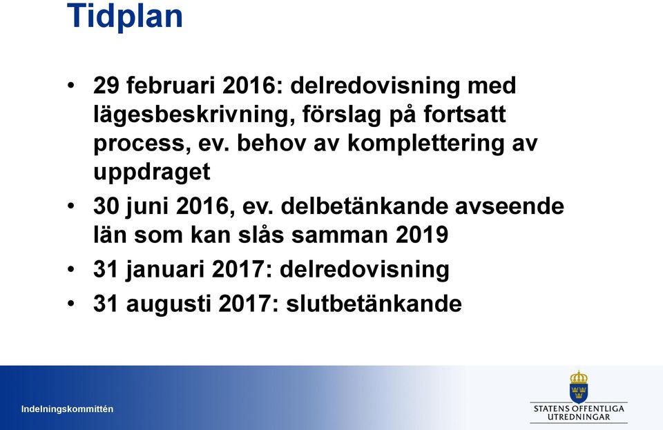 behov av komplettering av uppdraget 30 juni 2016, ev.