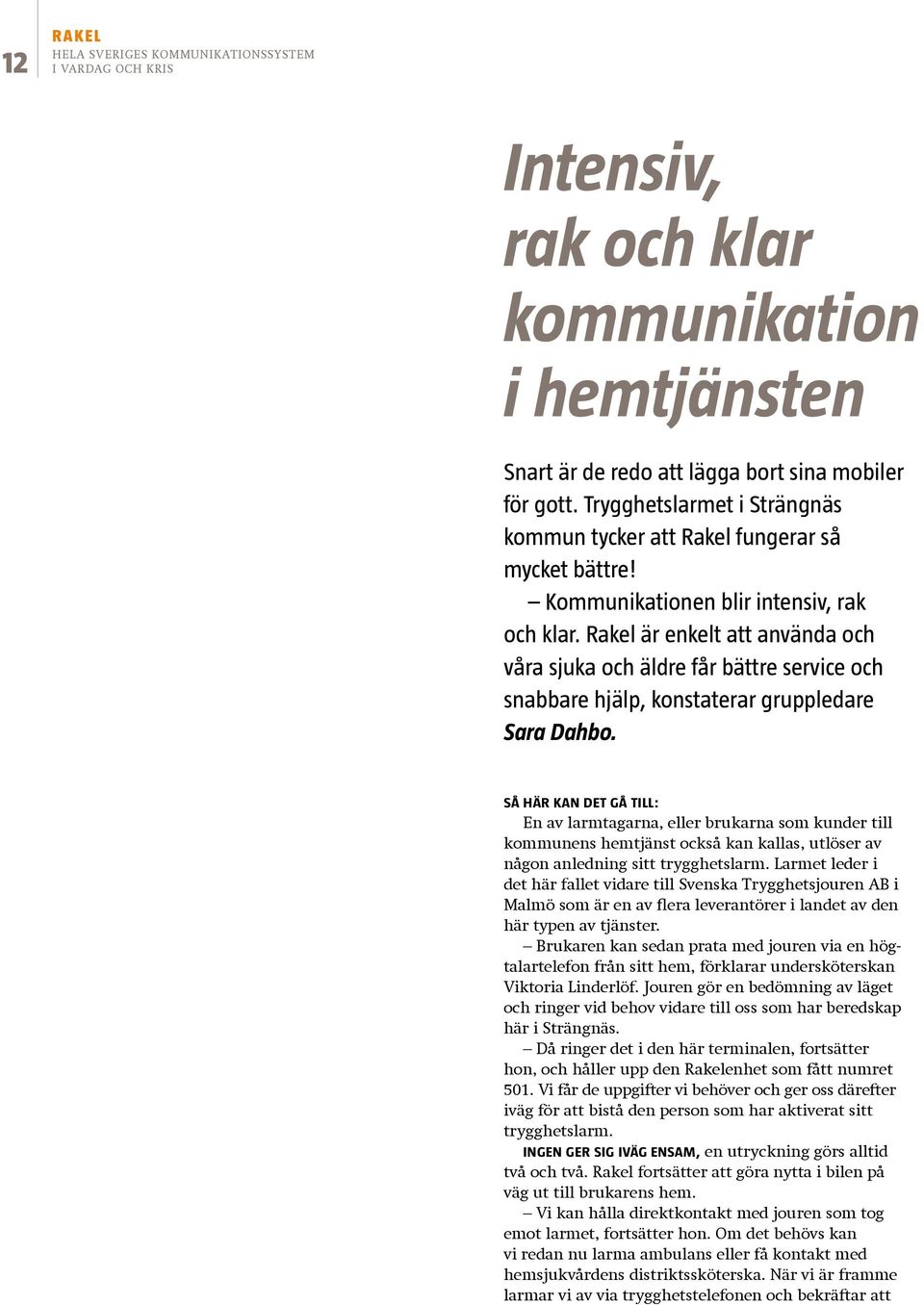 Sara Dahbo är gruppledare inom Trygghetslarmet i Strängnäs och en av de utbildade superanvändarna.