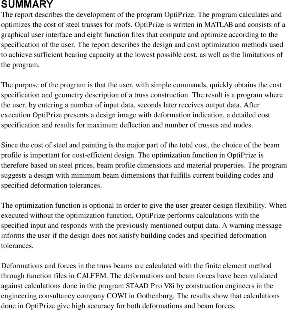 The report describes the design and cost optimization methods used to achieve sufficient bearing capacity at the lowest possible cost, as well as the limitations of the program.