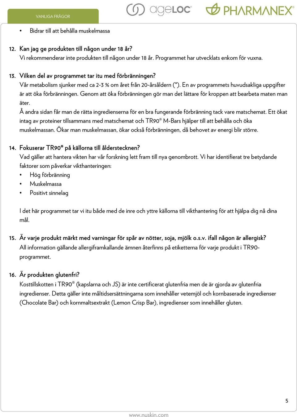 Genom att öka förbränningen gör man det lättare för kroppen att bearbeta maten man äter. Å andra sidan får man de rätta ingredienserna för en bra fungerande förbränning tack vare matschemat.