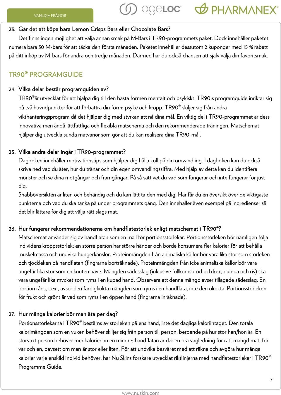 Därmed har du också chansen att själv välja din favoritsmak. TR90 PROGRAMGUIDE 24. Vilka delar består programguiden av? TR90 är utvecklat för att hjälpa dig till den bästa formen mentalt och psykiskt.