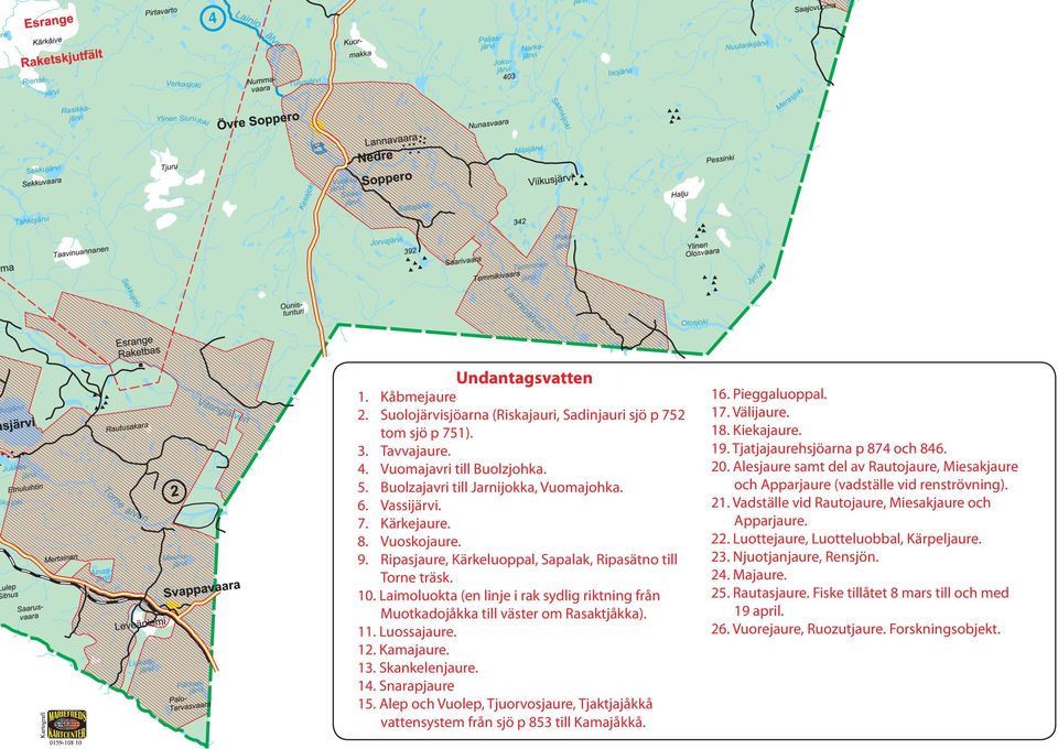 Laimoluokta (en linje i rak sydlig riktning från Muotkadojåkka till väster om Rasaktjåkka). 11. Luossajaure. 12. Kamajaure. 13. Skankelenjaure. 14. Snarapjaure 15.
