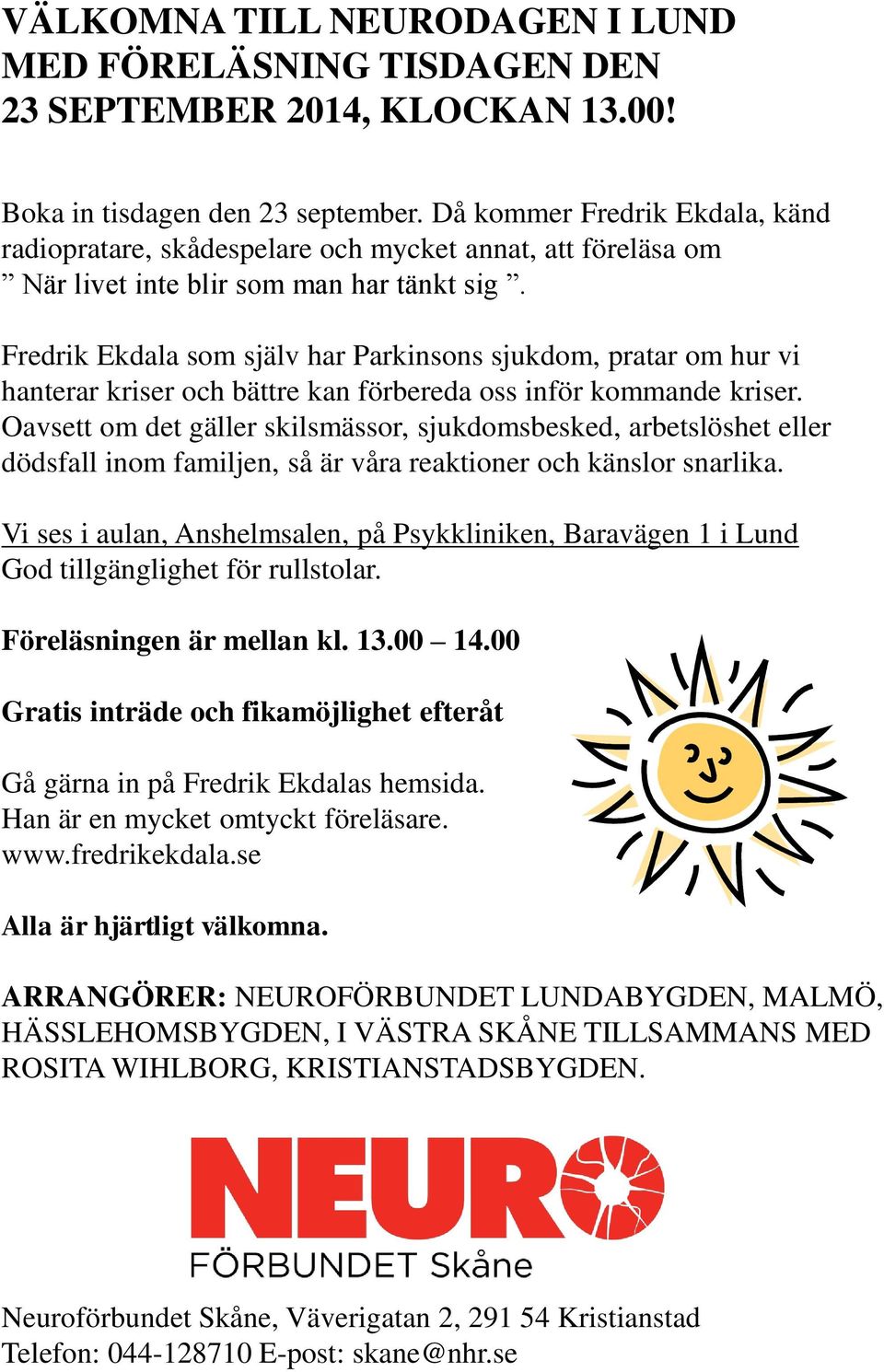 Fredrik Ekdala som själv har Parkinsons sjukdom, pratar om hur vi hanterar kriser och bättre kan förbereda oss inför kommande kriser.