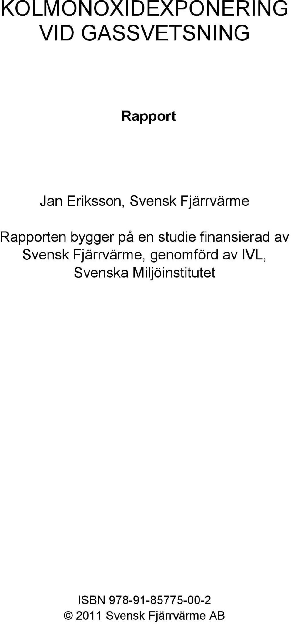 finansierad av Svensk Fjärrvärme, genomförd av IVL,