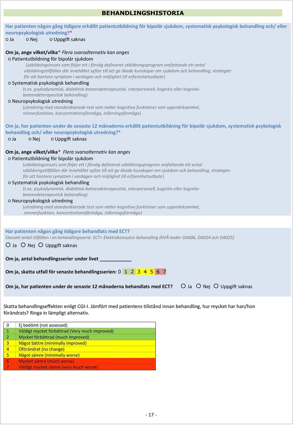 omfattande ett antal utbildningstillfällen där innehållet syftar till att ge ökade kunskaper om sjukdom och behandling, strategier för att hantera symptom i vardagen och möjlighet till