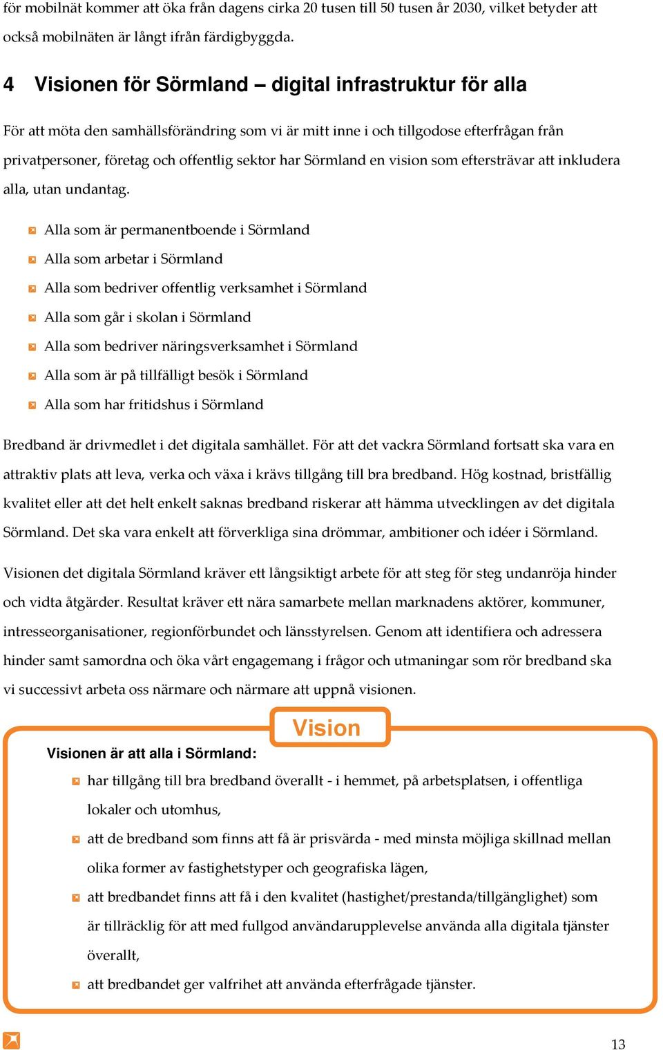 Sörmland en vision som eftersträvar att inkludera alla, utan undantag.