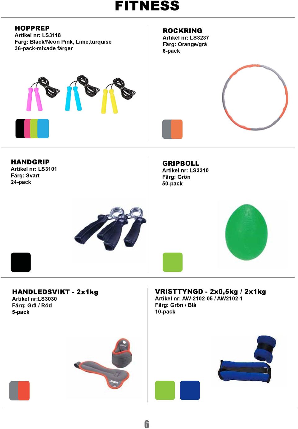 24-pack GRIPBOLL Artikel nr: LS3310 Färg: Grön HANDLEDSVIKT - 2x1kg Artikel nr:ls3030 Färg: Grå