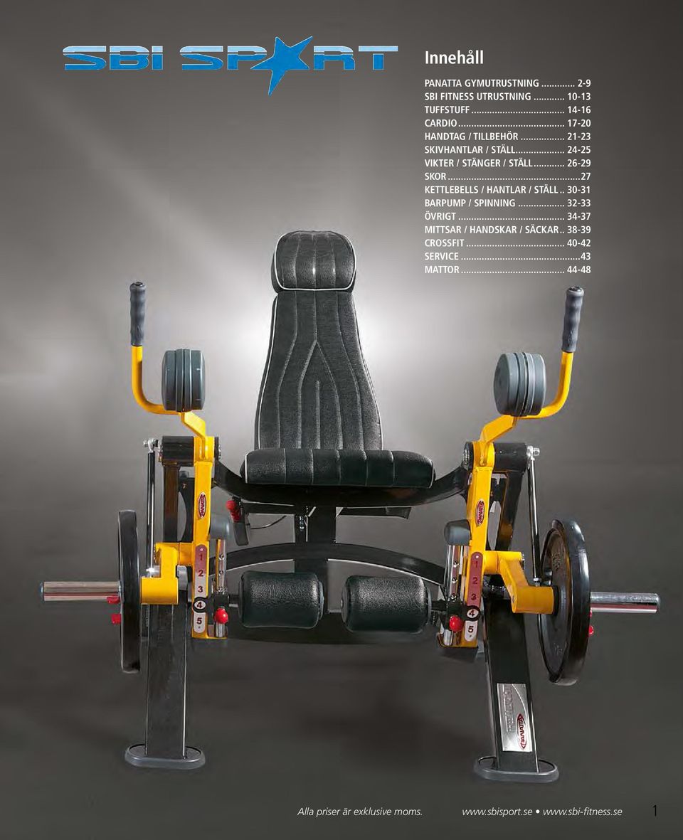 .. 26-29 SKOR...27 KETTLEBELLS / HANTLAR / STÄLL... 30-31 BARPUMP / SPINNING... 32-33 ÖVRIGT.