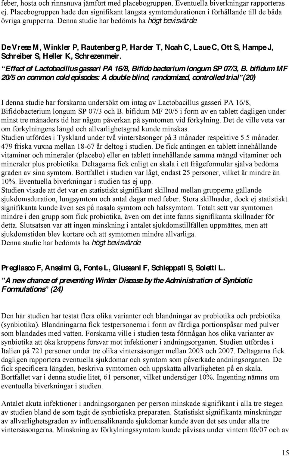 Effect of Lactobacillus gasseri PA 16/8, Bifido bacterium longum SP 07/3, B.