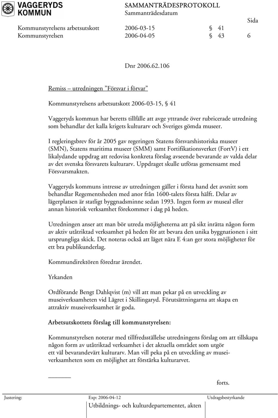 krigets kulturarv och Sveriges gömda museer.