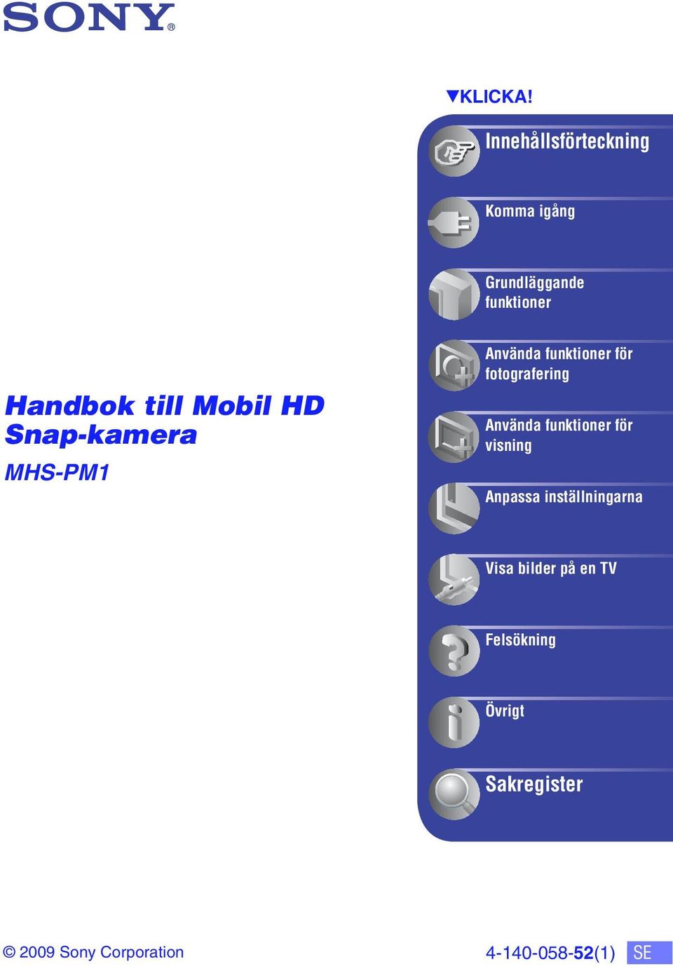 Mobil HD Snap-kamera MHS-PM1 Använda funktioner för fotografering