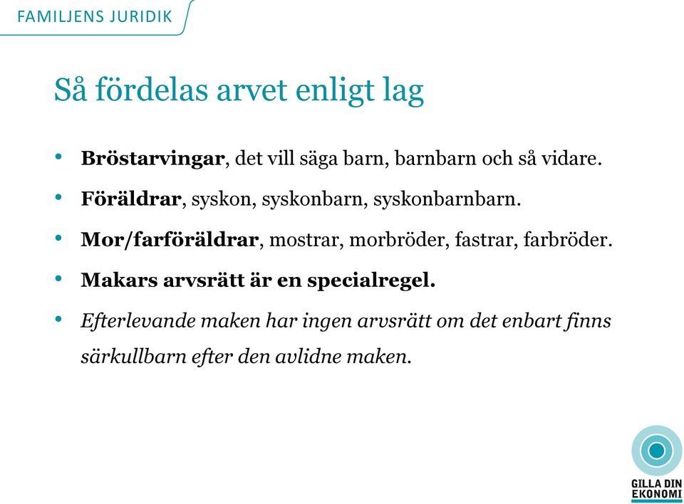 Mor/farföräldrar, mostrar, morbröder, fastrar, farbröder.