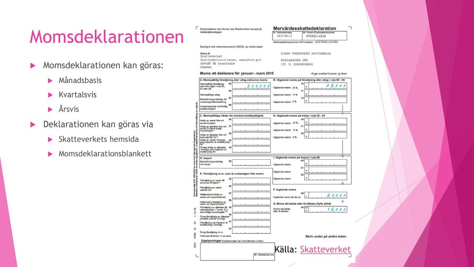 Deklarationen kan göras via Skatteverkets