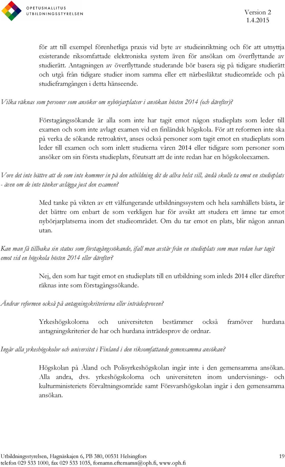 Vilka räknas som personer som ansöker om nybörjarplatser i ansökan hösten 2014 (och därefter)?