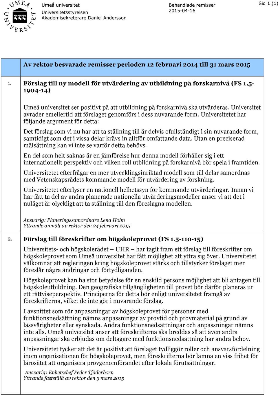 Universitet avråder emellertid att förslaget genomförs i dess nuvarande form.
