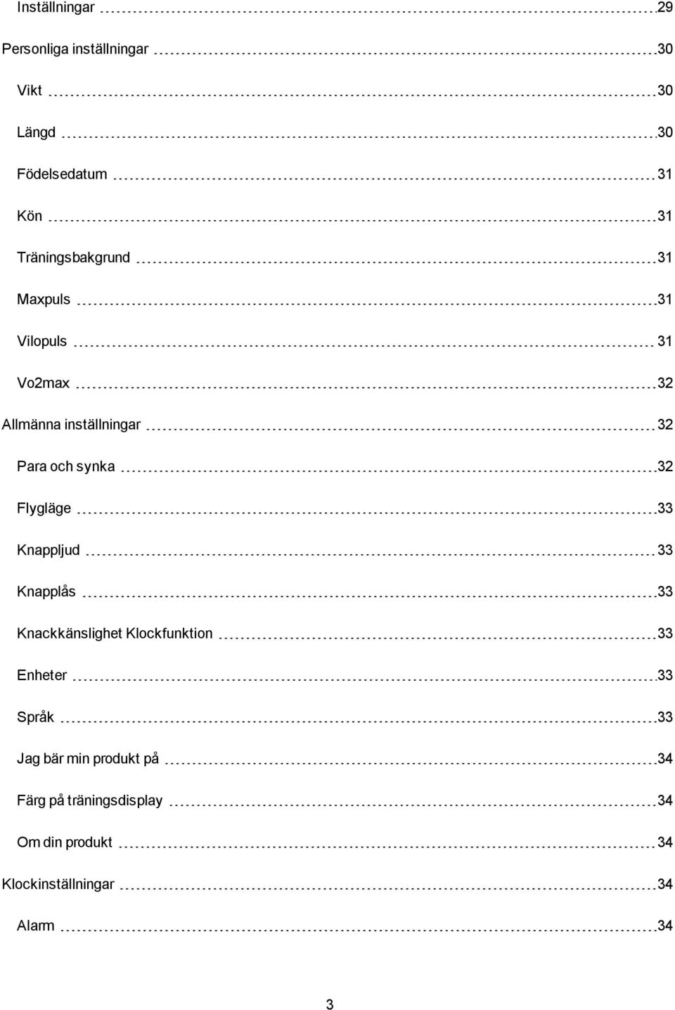 32 Flygläge 33 Knappljud 33 Knapplås 33 Knackkänslighet Klockfunktion 33 Enheter 33 Språk 33