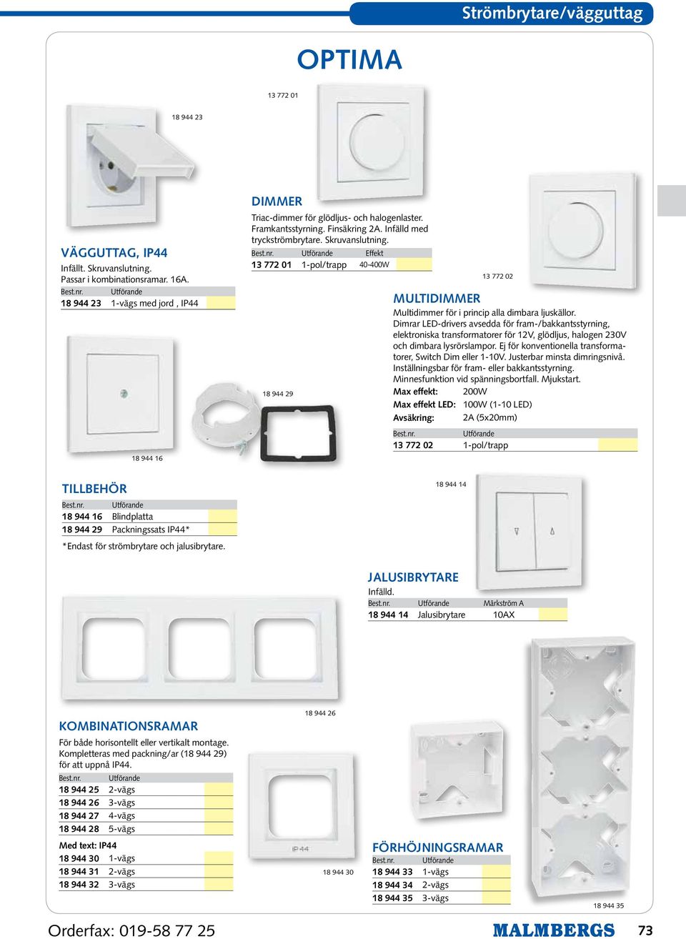 Dimrar LED-drivers avsedda för fram-/bakkantsstyrning, elektroniska transformatorer för 2V, glödljus, halogen 230V och dimbara lysrörslampor.