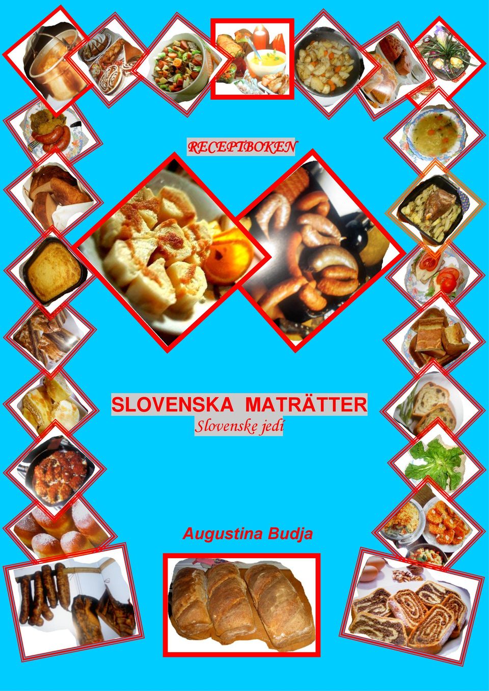 RECEPTBOKEN. SLOVENSKA MATRÄTTER Slovenske jedí. Augustina Budja ...