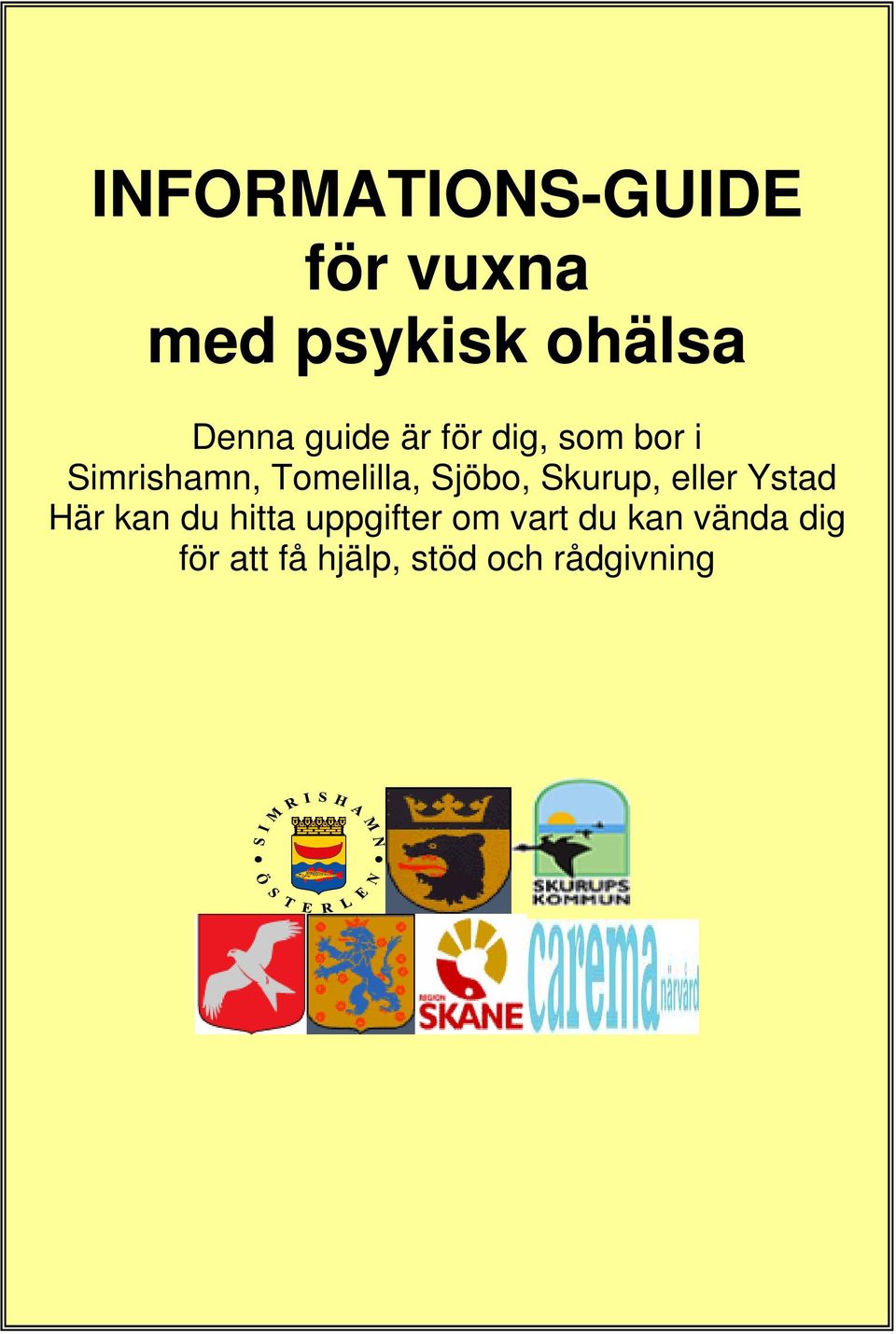 Sjöbo, Skurup, eller Ystad Här kan du hitta uppgifter