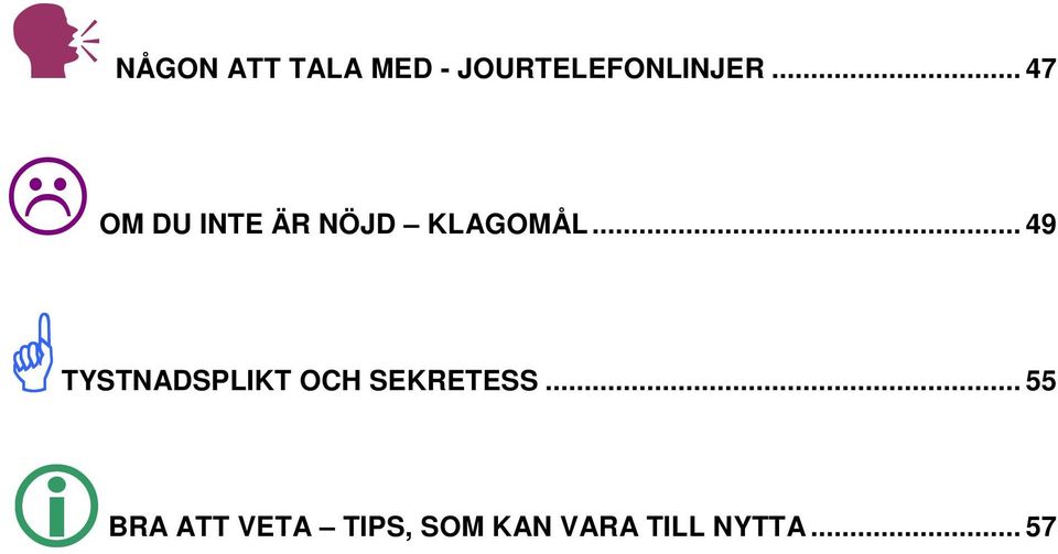 .. 49 TYSTNADSPLIKT OCH SEKRETESS.
