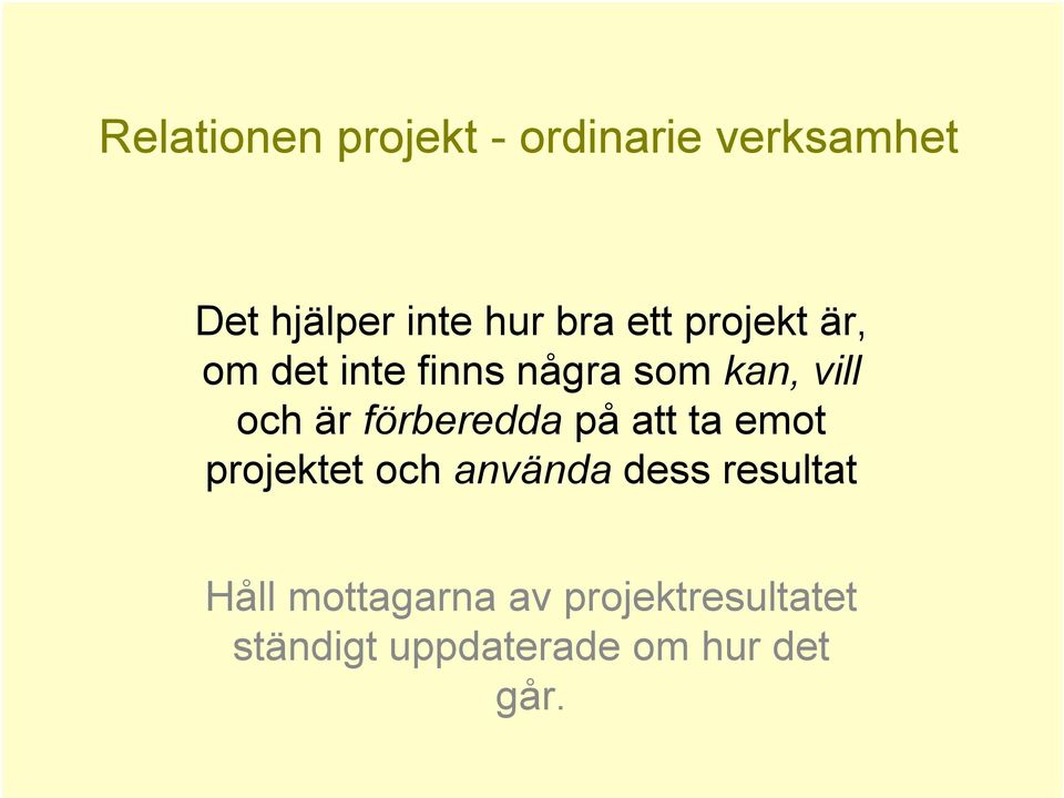 förberedda på att ta emot projektet och använda dess resultat