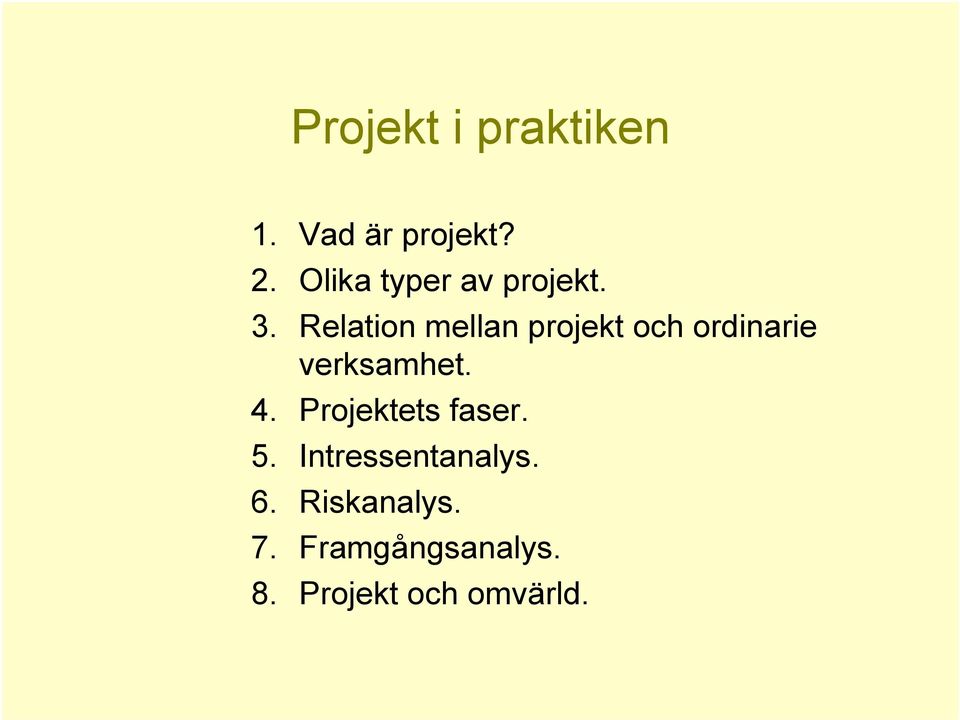 Relation mellan projekt och ordinarie verksamhet. 4.