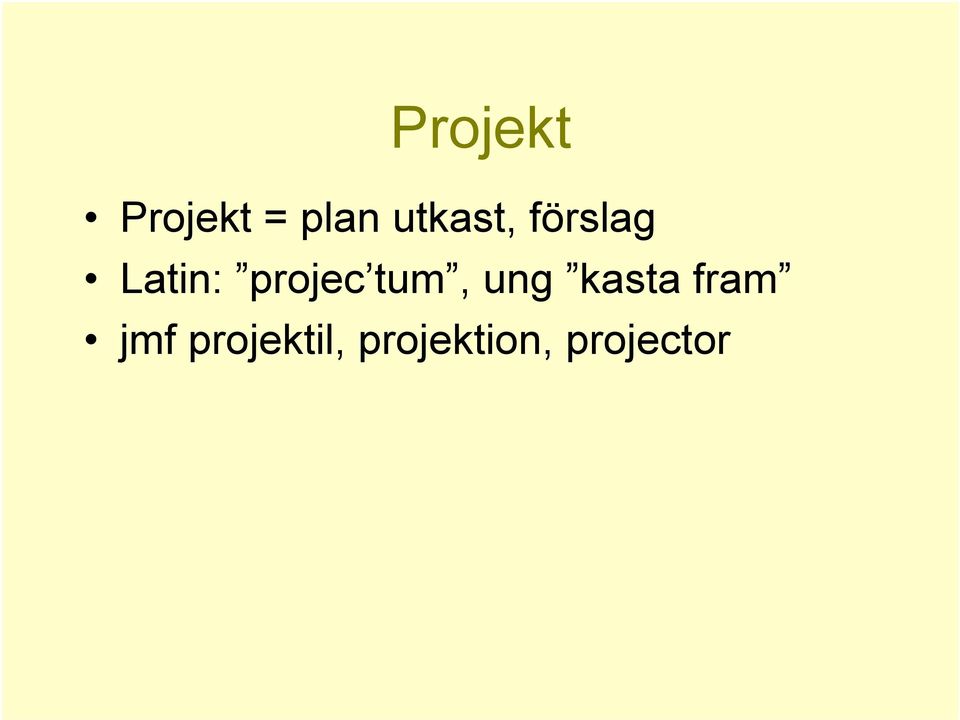 projec tum, ung kasta fram