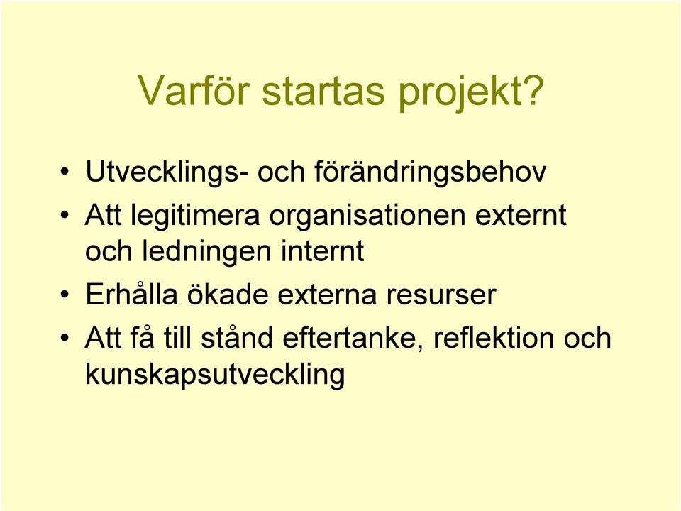 organisationen externt och ledningen internt Erhålla