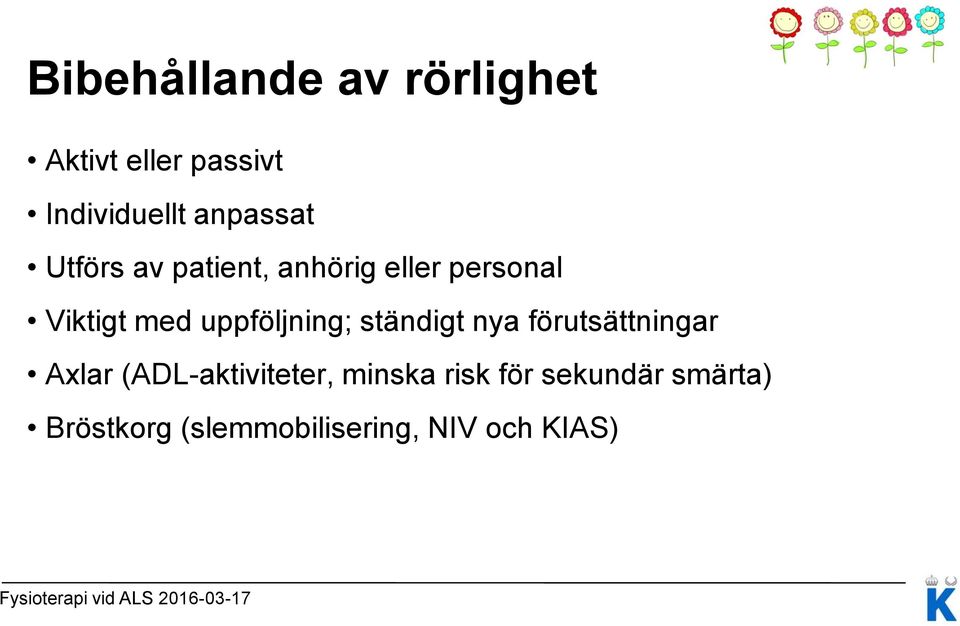 uppföljning; ständigt nya förutsättningar Axlar (ADL-aktiviteter,