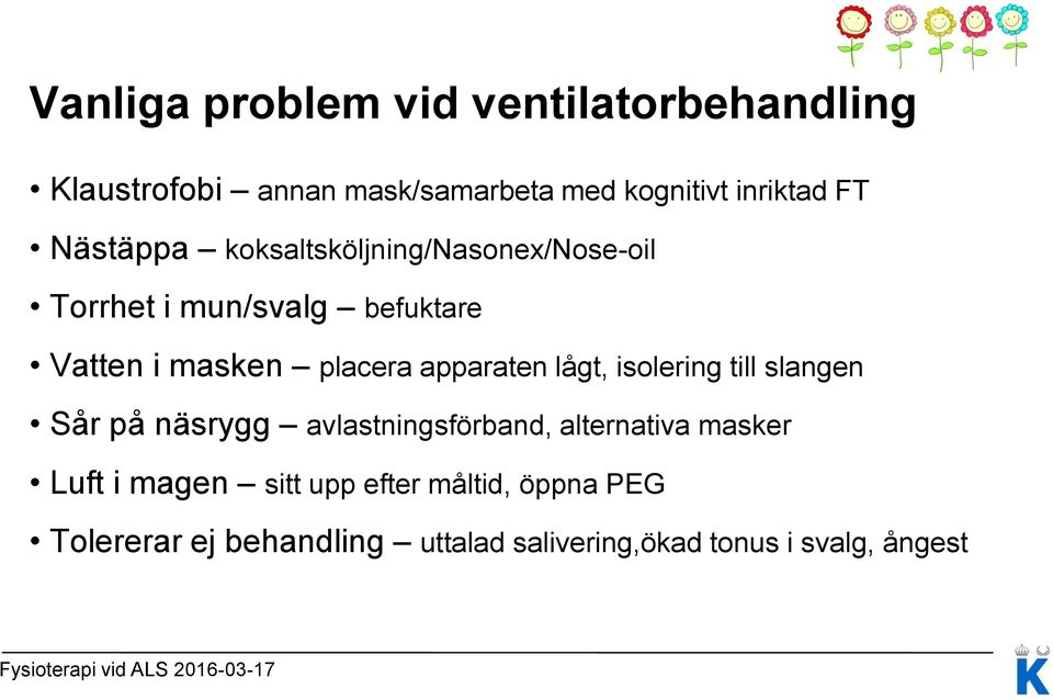 apparaten lågt, isolering till slangen Sår på näsrygg avlastningsförband, alternativa masker Luft i