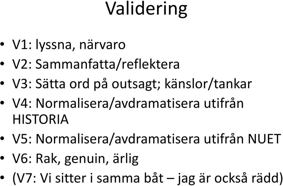 Normalisera/avdramatisera utifrån HISTORIA V5: