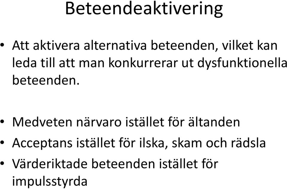 Medveten närvaro istället för ältanden Acceptans istället för