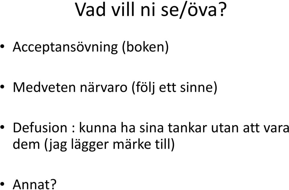 närvaro (följ ett sinne) Defusion :