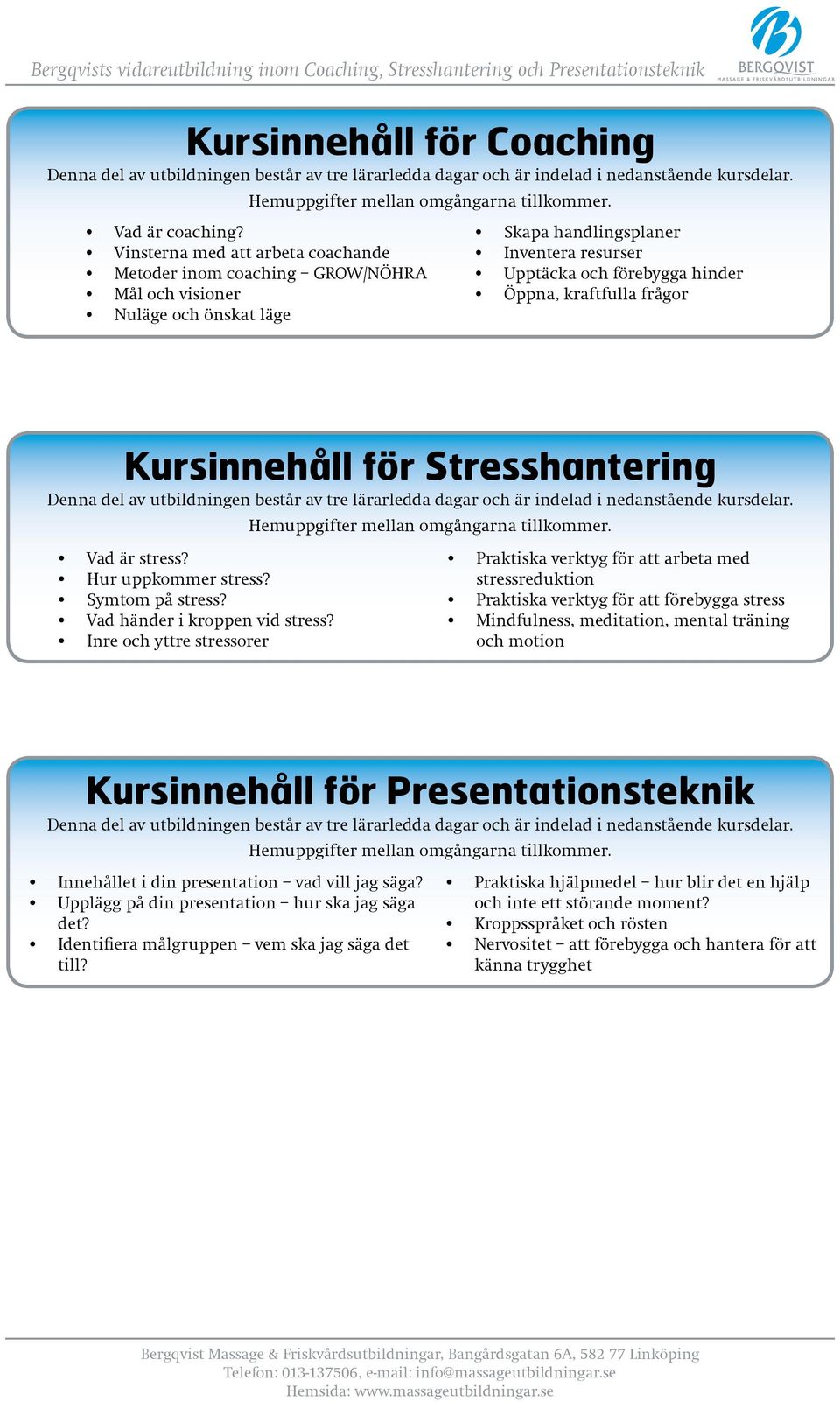 frågor Kursinnehåll för Stresshantering Vad är stress? Hur uppkommer stress? Symtom på stress? Vad händer i kroppen vid stress?