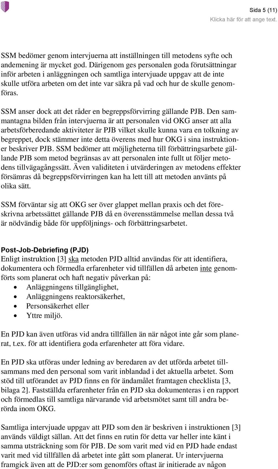 SSM anser dock att det råder en begreppsförvirring gällande PJB.