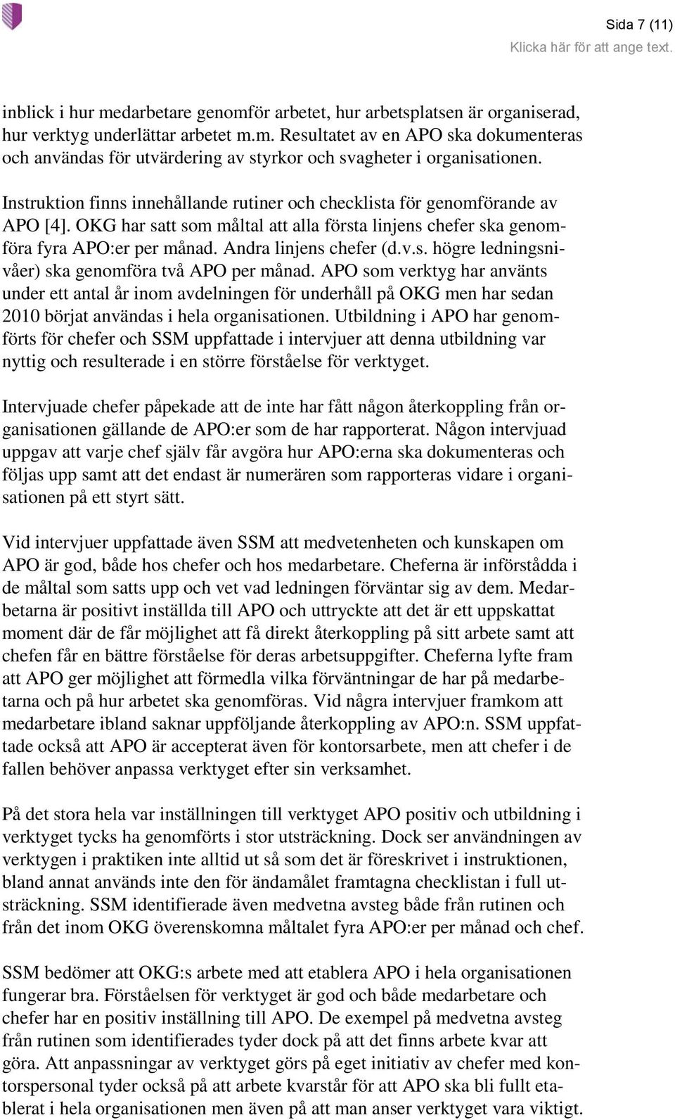 v.s. högre ledningsnivåer) ska genomföra två APO per månad.