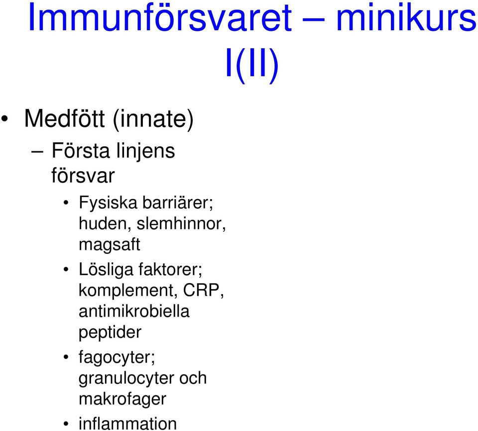 Lösliga faktorer; komplement, CRP, antimikrobiella