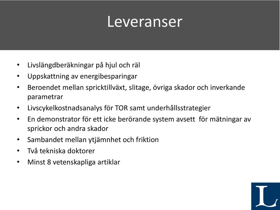 underhållsstrategier En demonstrator för ett icke berörande system avsett för mätningar av sprickor