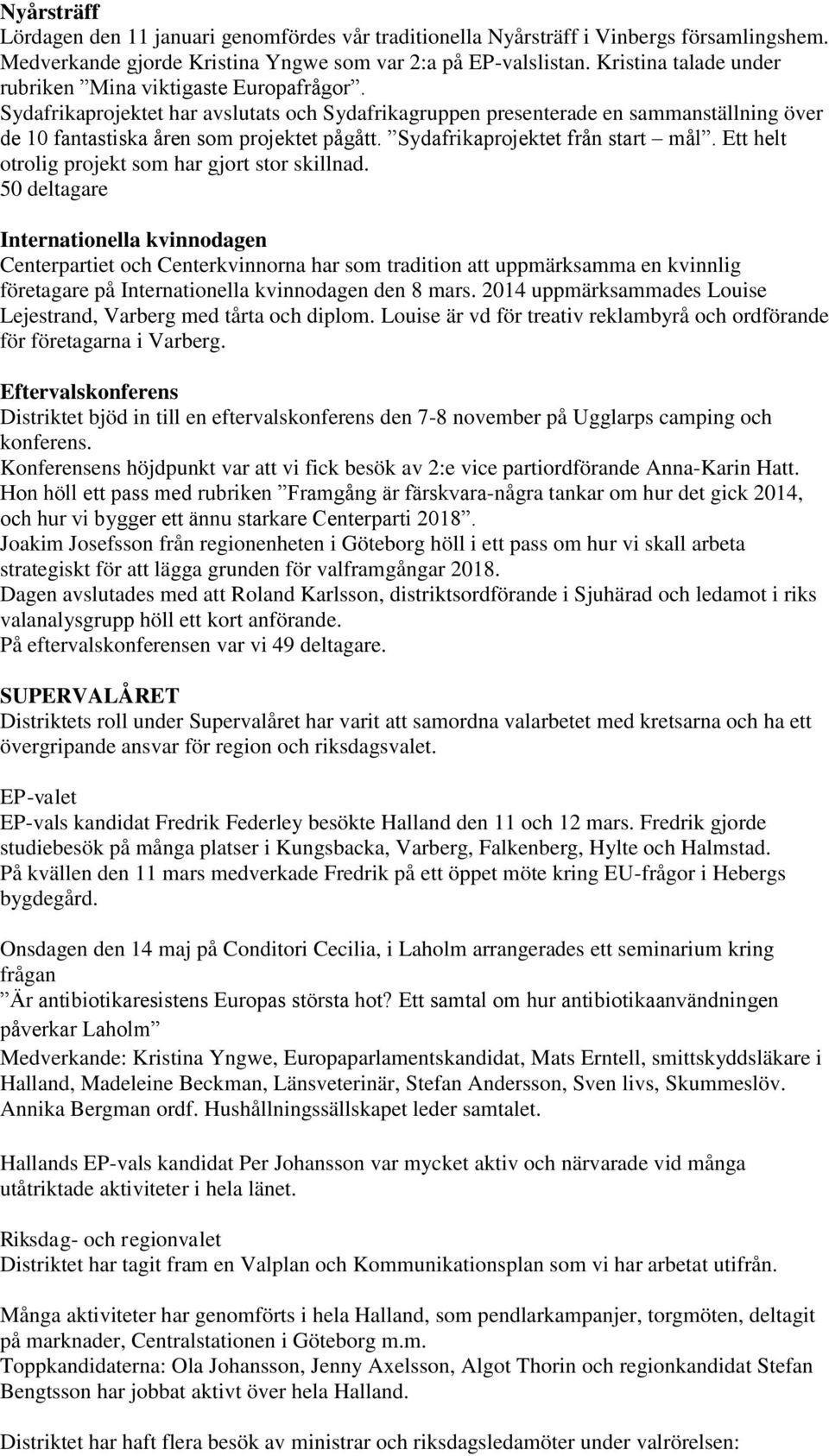 Sydafrikaprojektet från start mål. Ett helt otrolig projekt som har gjort stor skillnad.