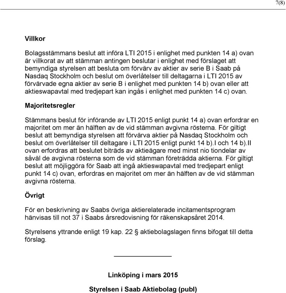 aktieswapavtal med tredjepart kan ingås i enlighet med punkten 14 c) ovan.