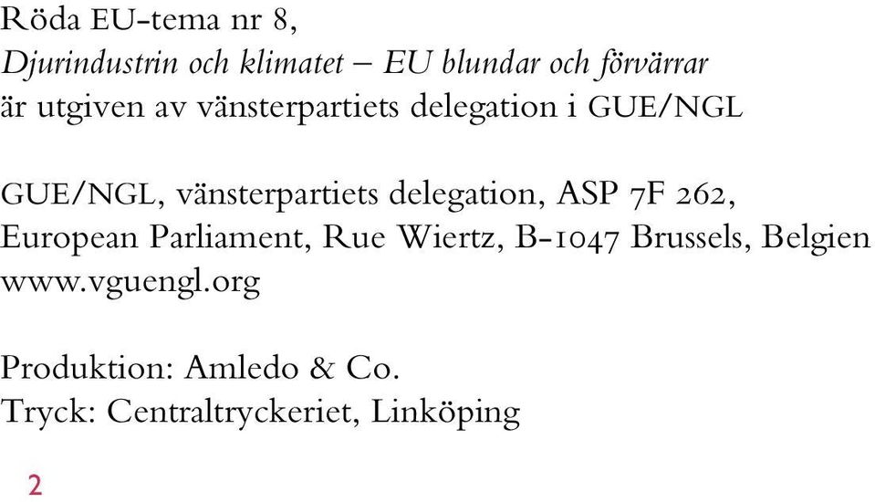delegation, ASP 7F 262, European Parliament, Rue Wiertz, B-1047 Brussels,