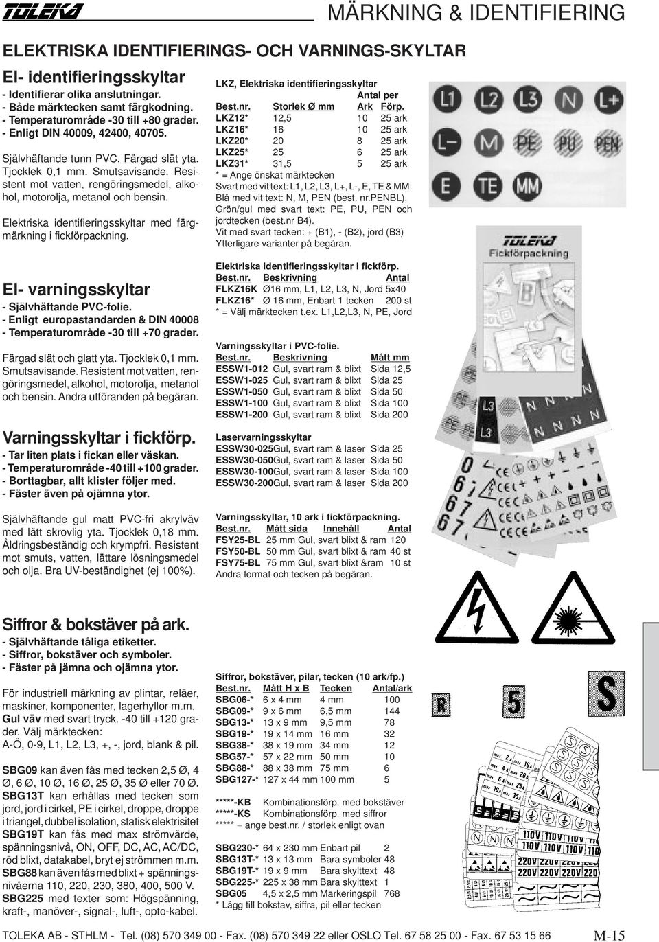 Elektriska identifieringsskyltar med färgmärkning i fickförpackning. LKZ, Elektriska identifieringsskyltar Antal per Best.nr. Storlek Ø mm Ark Förp.