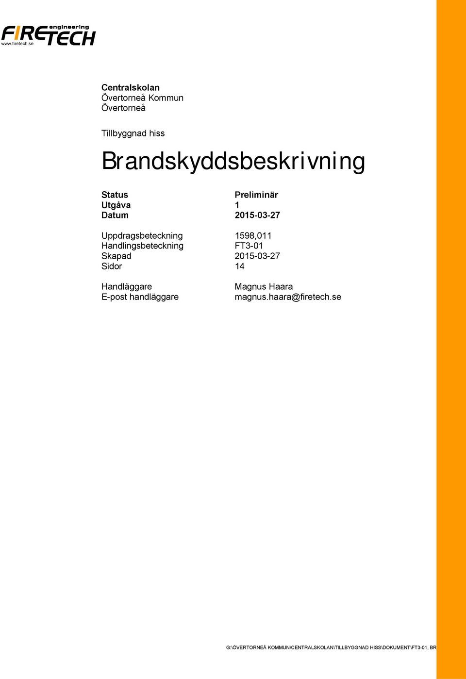 Brandskyddsbeskrivning Status Preliminär Utgåva 1 Datum 2015-03-27