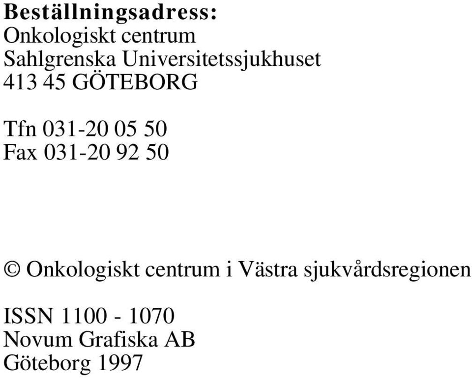 Fax 031-20 92 50 Onkologiskt centrum i Västra