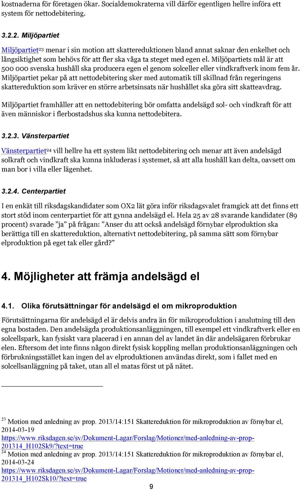 Miljöpartiets mål är att 500 000 svenska hushåll ska producera egen el genom solceller eller vindkraftverk inom fem år.