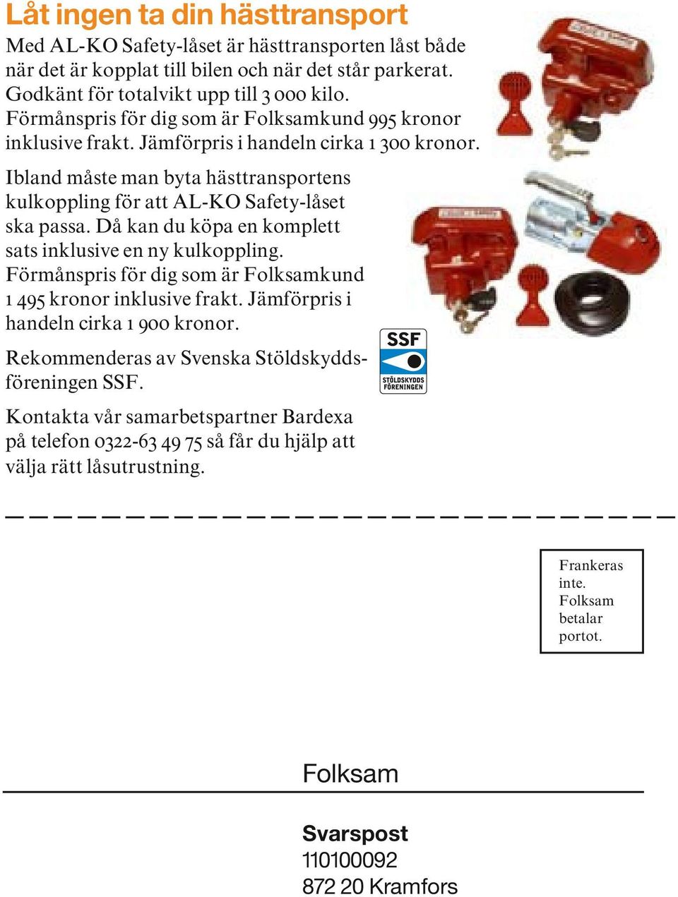 Då kan du köpa en komplett sats inklusive en ny kulkoppling. Förmånspris för dig som är Folksamkund 1 495 kronor inklusive frakt. Jämförpris i handeln cirka 1 900 kronor.